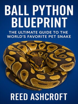 cover image of Ball Python Blueprint  the Ultimate Guide to the World's Favorite Pet Snake